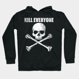 Skull and Crossbones - Kill Everyone Hoodie